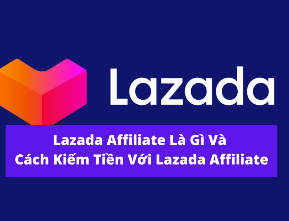 Cách làm tiếp thị liên kết với Lazada